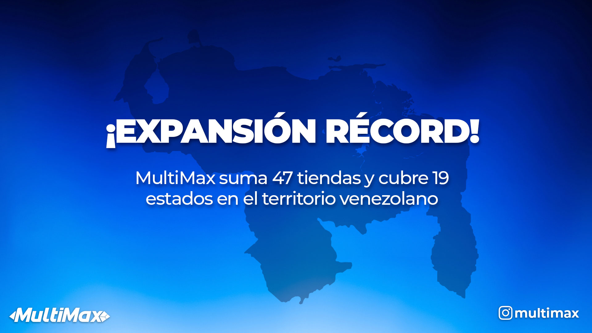 Expansión récord: MultiMax suma 47 tiendas y cubre 19 estados en el territorio venezolano
